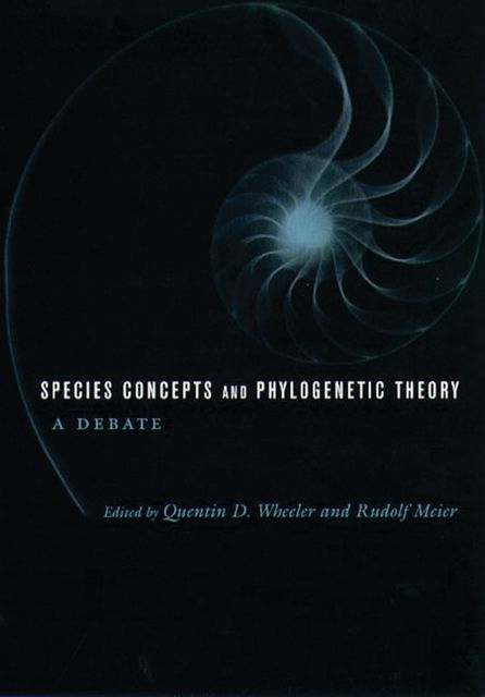 Species Concepts and Phylogenetic Theory, Edited by Quentin D. Wheeler, Rudolf Meier