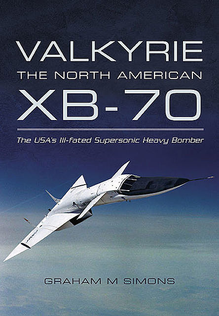 Valkyrie: The North American XB-70, Graham Simons