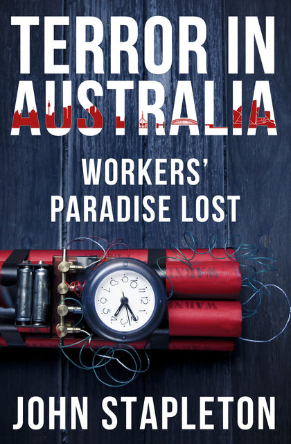 Terror in Australia: Workers' Paradise Lost, John Stapleton