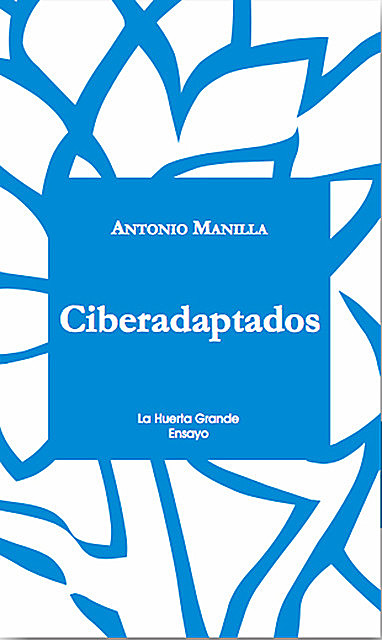 Ciberadaptados, Antonio Manilla