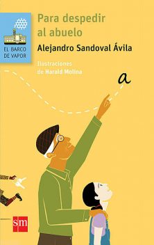 Para despedir al abuelo, Alejandro Sandoval Ávila
