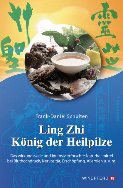 Ling Zhi – König der Heilpilze, Frank-Daniel Schulten