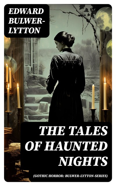 The Tales of Haunted Nights (Gothic Horror: Bulwer-Lytton-Series), Edward Bulwer-Lytton