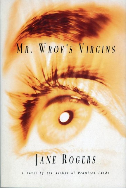 Mr. Wroe's Virgins, Jane Rogers