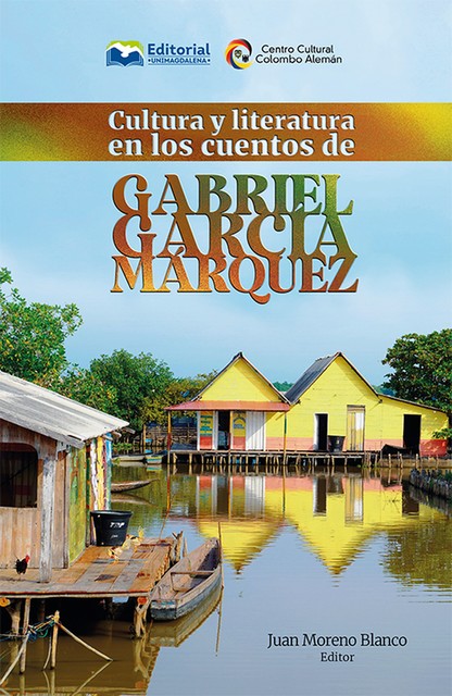 Cultura y literatura en los cuentos de Gabriel García Márquez, Juan Moreno Blanco