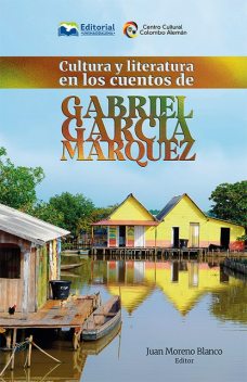 Cultura y literatura en los cuentos de Gabriel García Márquez, Juan Moreno Blanco