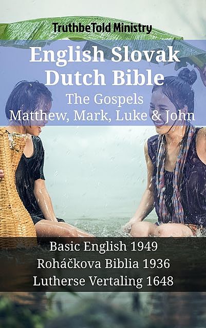 English Slovak Dutch Bible – The Gospels – Matthew, Mark, Luke & John, TruthBeTold Ministry