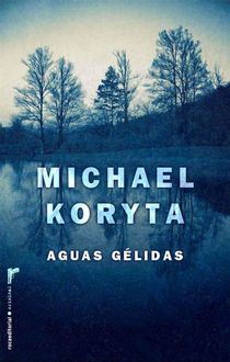 Aguas Gelidas, Michael Koryta