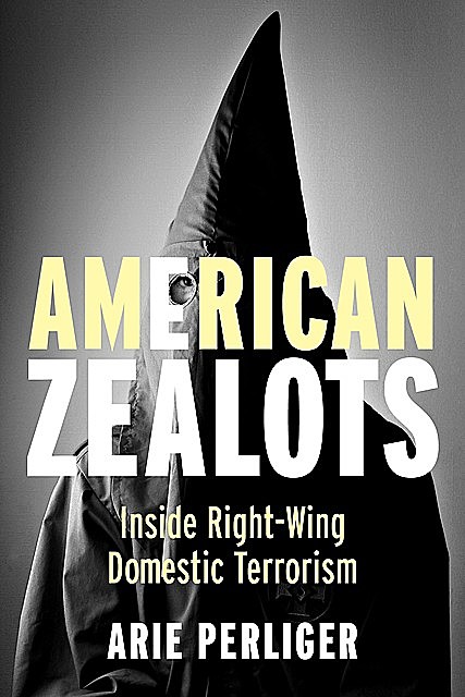 American Zealots, Arie Perliger