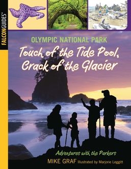 Olympic National Park: Touch of the Tide Pool, Crack of the Glacier, Mike Graf