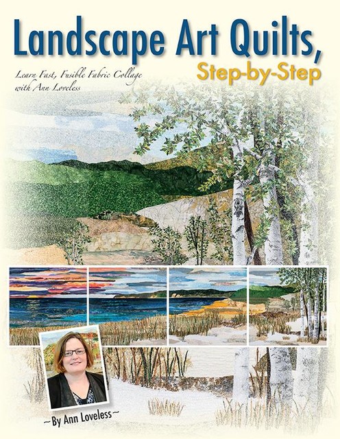 Landscape Art Quilts, Step-by-Step, Ann Loveless