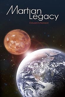 Martian Legacy, Edward A Nickson