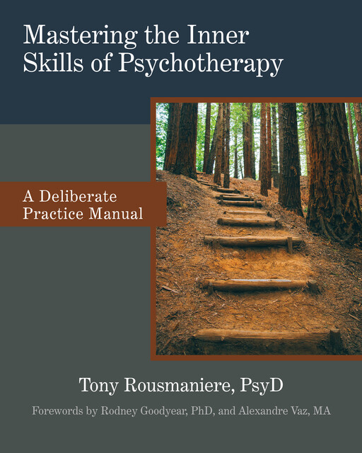 Mastering the Inner Skills of Psychotherapy, PsyD, Tony Rousmaniere