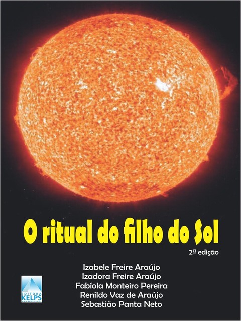 O Ritual do Filho do Sol, Fabíola Monteiro Pereira, Izabele Freire Araújo, Izadora Freire Araújo, Renildo Vaz Araújo, Sebastião Panta Neto
