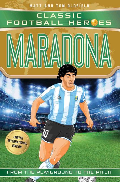 Maradona (Classic Football Heroes – Limited International Edition), Tom Oldfield, Matt Oldfield