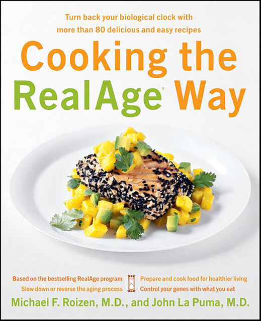 Cooking the RealAge ® Way, John La Puma, Michael F. Roizen