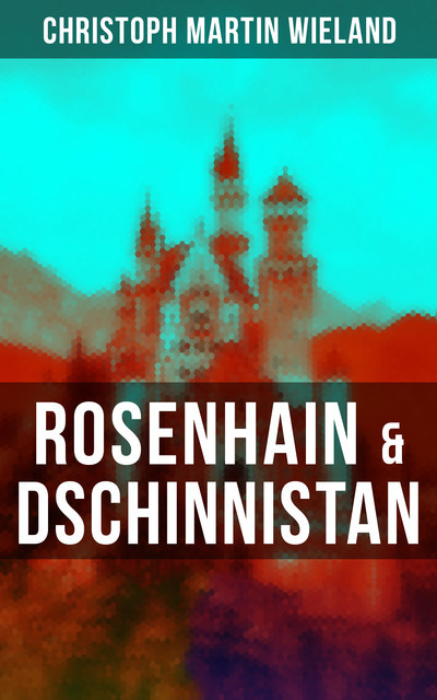 Rosenhain & Dschinnistan, Christoph Martin Wieland