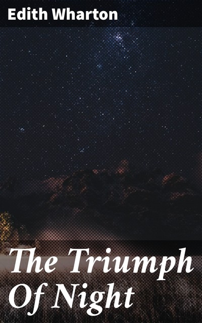 The Triumph of Night, Edith Wharton