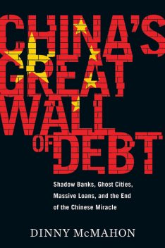 China's Great Wall of Debt, Dinny McMahon