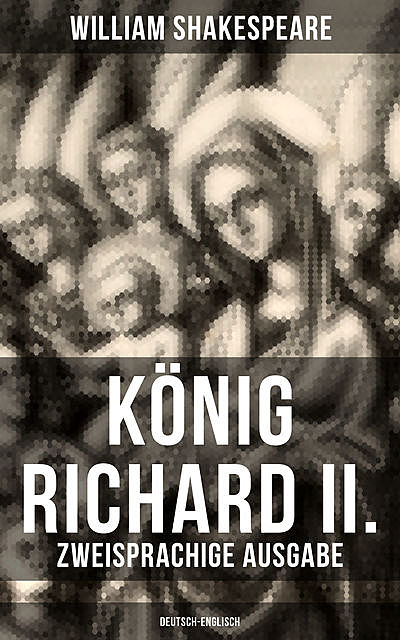 König Richard II. (Zweisprachige Ausgabe: Deutsch-Englisch), William Shakespeare