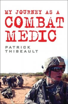 My Journey as a Combat Medic, Patrick Thibeault