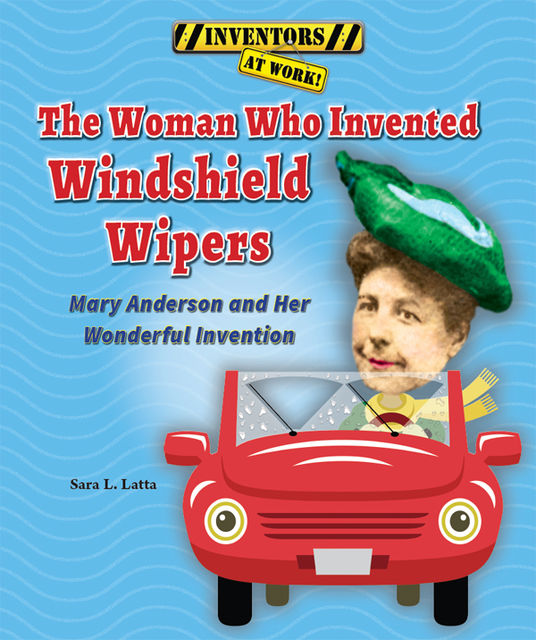 The Woman Who Invented Windshield Wipers, Sara L.Latta