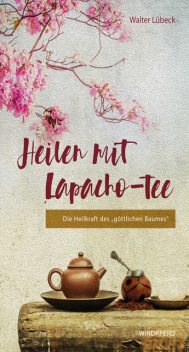 Heilen mit Lapacho-Tee, Walter Lübeck
