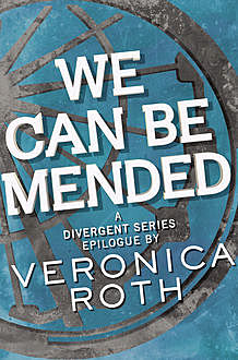 We Can Be Mended, Veronica Roth