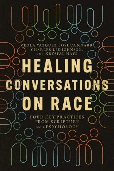 Healing Conversations on Race, Veola Vazquez, Charles Lee-Johnson, Joshua Knabb, Krystal Hays