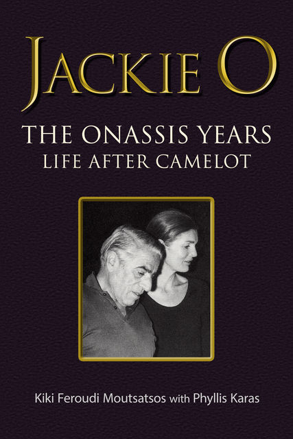 Jackie O: The Onassis Years, Phyllis Karas, Kiki Feroudi Moutsatsos