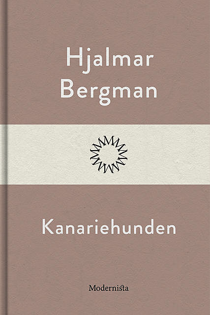 Kanariehunden, Hjalmar Bergman