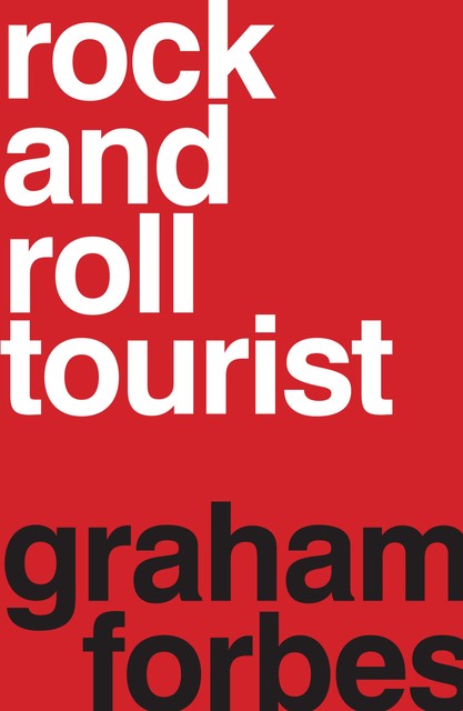 Rock and Roll Tourist, Graham Forbes
