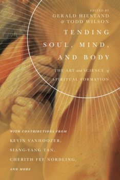 Tending Soul, Mind, and Body, Todd Wilson, Gerald Hiestand