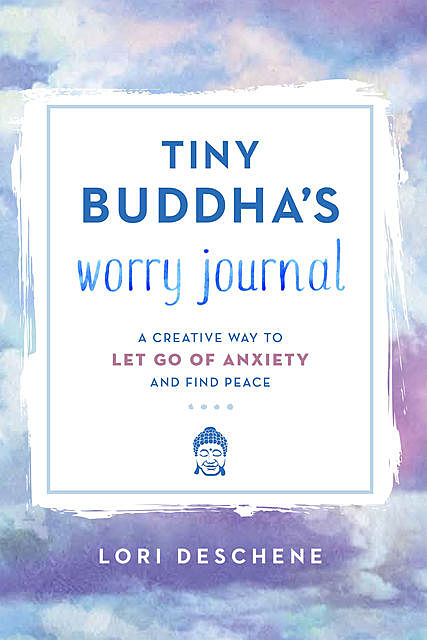 Tiny Buddha's Anxiety Journal, Lori Deschene