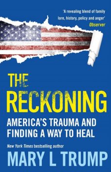 The Reckoning: Our Nation's Trauma and Finding a Way to Heal, Mary L. Trump