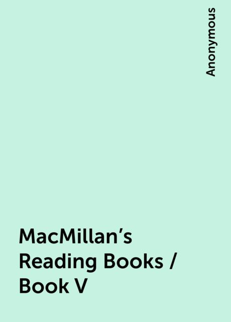 MacMillan's Reading Books / Book V, 
