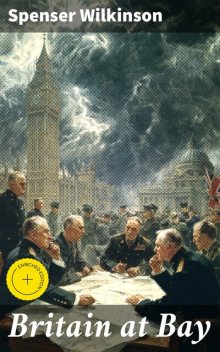 Britain at Bay, Spenser Wilkinson