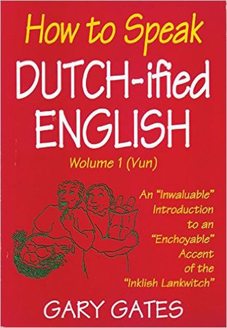 How to Speak Dutch-ified English (Vol. 1), Gary Gates