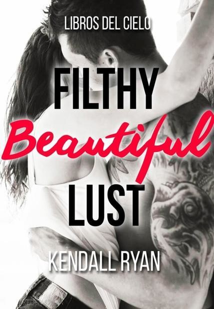 03 – Filthy Beautiful Lust, Kendall Ryan