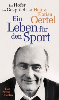 Heinz Florian Oertel. Ein Leben für den Sport, Heinz Florian Oertel, Jan Hofer