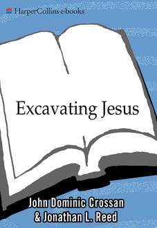 Excavating Jesus, John Dominic Crossan, Jonathan L. Reed