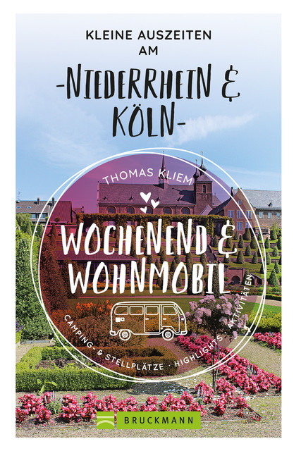 Wochenend und Wohnmobil – Kleine Auszeiten am Niederrhein, Thomas Kliem