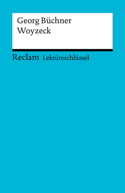 Lektüreschlüssel. Georg Büchner: Woyzeck, Hans-Georg Schede