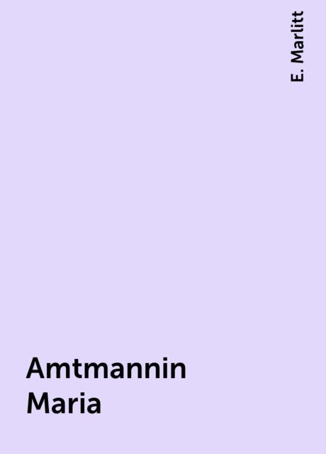 Amtmannin Maria, E. Marlitt