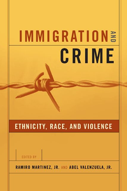 Immigration and Crime, Ramiro Martinez Jr