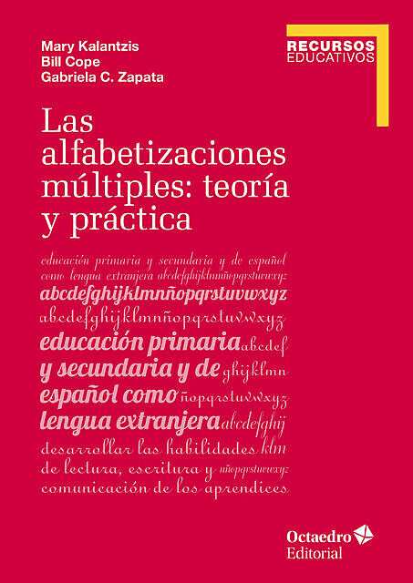 Las alfabetizaciones múltiples: teoría y práctica, Bill Cope, Mary Kalantzis, Gabriela C. Zapata