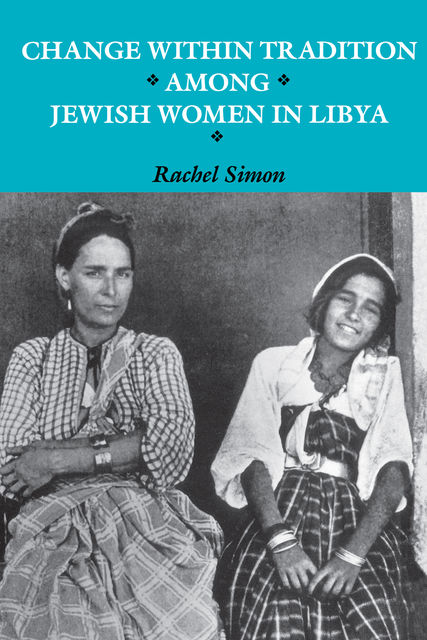 Change within Tradition among Jewish Women in Libya, Rachel Simon