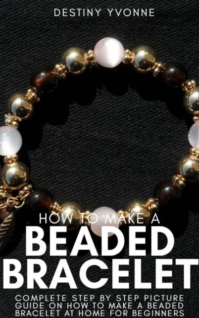 How to Make a Beaded Bracelet, Destiny Yvonne