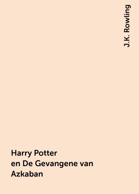 Harry Potter en De Gevangene van Azkaban, J.K. Rowling