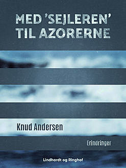 Med 'Sejleren' til Azorerne, Knud Andersen